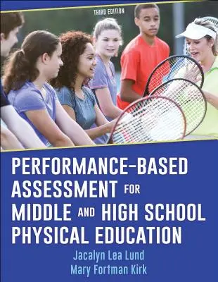 Teljesítményalapú értékelés a közép- és középiskolai testnevelésben - Performance-Based Assessment for Middle and High School Physical Education