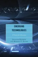 Feltörekvő technológiák: A Primer for Librarians - Emerging Technologies: A Primer for Librarians