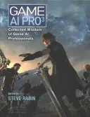 Game AI Pro 3: A játék mesterséges intelligenciával foglalkozó szakemberek összegyűjtött bölcsességei - Game AI Pro 3: Collected Wisdom of Game AI Professionals