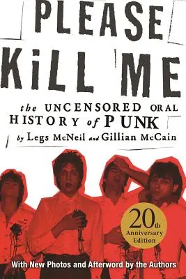 Please Kill Me: The Uncensored Oral History of Punk (Kérem, öljön meg: A punk cenzúrázatlan szóbeli története) - Please Kill Me: The Uncensored Oral History of Punk