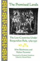 Ígéretes földek: Az alacsony országok a burgundi uralom alatt, 1369-1530 - Promised Lands: The Low Countries Under Burgundian Rule, 1369-1530