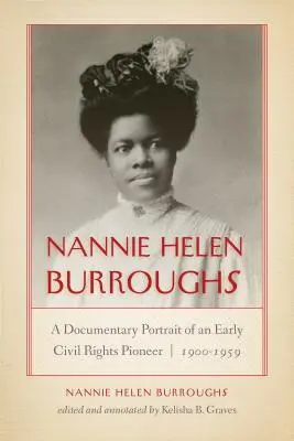 Nannie Helen Burroughs: Egy korai polgárjogi úttörő dokumentarista portréja, 1900-1959 - Nannie Helen Burroughs: A Documentary Portrait of an Early Civil Rights Pioneer, 1900-1959