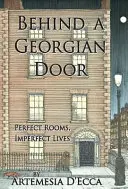 Egy grúz ajtó mögött: Tökéletes szobák, tökéletlen életek - Behind a Georgian Door: Perfect Rooms, Imperfect Lives