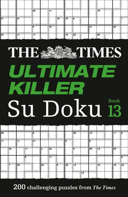 The Times Ultimate Killer Su Doku: 13. könyv: 200 kihívást jelentő rejtvény a Tmes-től - The Times Ultimate Killer Su Doku: Book 13: 200 Challenging Puzzles from the Tmes