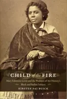 A tűz gyermeke: Mary Edmonia Lewis és a művészettörténet fekete és indián témájának problémája - Child of the Fire: Mary Edmonia Lewis and the Problem of Art History's Black and Indian Subject