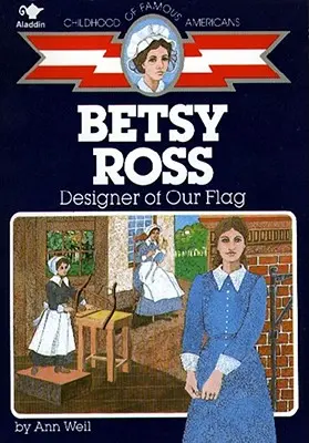 Betsy Ross: Betsy Rossy: Zászlónk tervezője - Betsy Ross: Designer of Our Flag