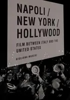 Nápoly/New York/Hollywood: Film Olaszország és az Egyesült Államok között - Napoli/New York/Hollywood: Film Between Italy and the United States