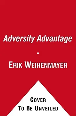 A viszontagságok előnye: A mindennapi küzdelmek mindennapi nagysággá alakítása - The Adversity Advantage: Turning Everyday Struggles Into Everyday Greatness