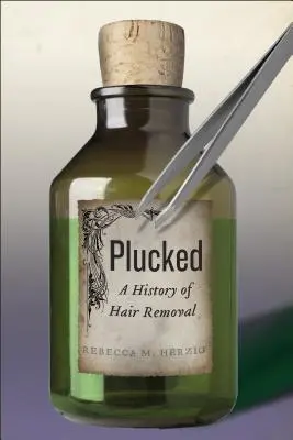 Plucked: A Hair Removal története - Plucked: A History of Hair Removal