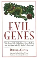 Gonosz gének: Miért bukott el Róma, miért emelkedett fel Hitler, miért bukott meg az Enron, és miért lopta el a nővérem az anyám barátját - Evil Genes: Why Rome Fell, Hitler Rose, Enron Failed, and My Sister Stole My Mother's Boyfriend