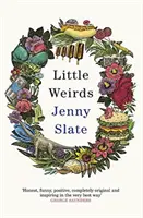 Little Weirds - „Vicces, pozitív, teljesen eredeti és inspiráló” George Saunders - Little Weirds - 'Funny, positive, completely original and inspiring' George Saunders