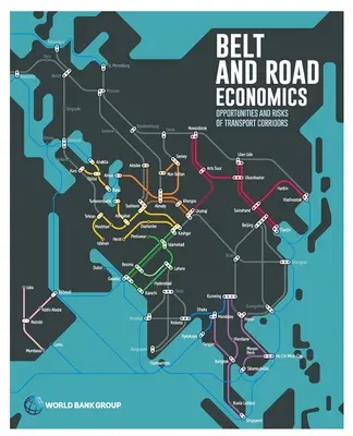 Belt and Road Economics: A közlekedési folyosók lehetőségei és kockázatai - Belt and Road Economics: Opportunities and Risks of Transport Corridors