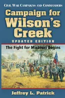 Hadjárat Wilson's Creekért: A Missouriért folytatott harc megkezdődik - Campaign for Wilson's Creek: The Fight for Missouri Begins