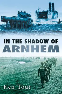 Arnhem árnyékában: A csata az Alsó-Maasért, 1944 szeptember-novembere - In the Shadow of Arnhem: The Battle for the Lower Maas, September-November 1944