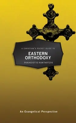 A Christian's Pocket Guide to Eastern Orthodox Theology: An Evangelical Perspective