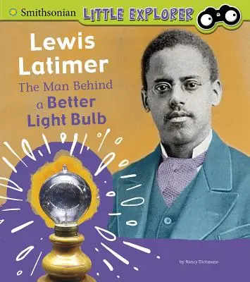 Lewis Latimer: Az ember a jobb villanykörte mögött - Lewis Latimer: The Man Behind a Better Light Bulb