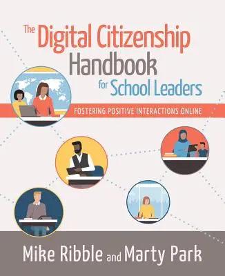 The Digital Citizenship Handbook for School Leaders: A pozitív online interakciók elősegítése - The Digital Citizenship Handbook for School Leaders: Fostering Positive Interactions Online