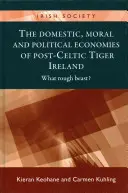 A kelta tigris utáni Írország belső, erkölcsi és politikai gazdasága: Milyen durva vadállat? - The domestic, moral and political economies of post-Celtic Tiger Ireland: What rough beast?