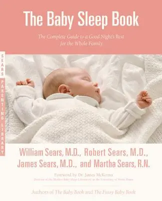 A baba alváskönyve: A teljes útmutató a jó éjszakai pihenéshez az egész család számára - The Baby Sleep Book: The Complete Guide to a Good Night's Rest for the Whole Family