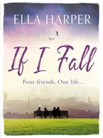 If I Fall - Egy letehetetlen és érzelmes regény a szerelemről, a veszteségről és a barátságról - If I Fall - An unputdownable and emotional novel about love, loss and friendship