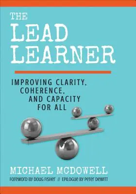 A vezető tanuló: A tisztánlátás, a koherencia és a teljesítőképesség javítása - The Lead Learner: Improving Clarity, Coherence, and Capacity for All