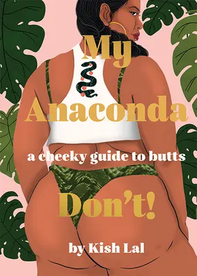 Az én anakondám ne! A Checy Guide to Butts - My Anaconda Don't!: A Cheeky Guide to Butts