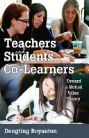 Tanárok és diákok mint társ-tanulók: Egy kölcsönös értékelmélet felé - Teachers and Students as Co-Learners: Toward a Mutual Value Theory