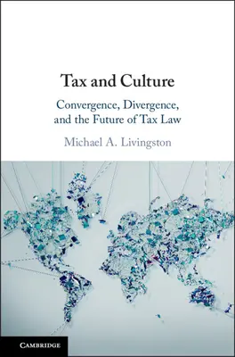 Adó és kultúra: Konvergencia, divergencia és az adójog jövője - Tax and Culture: Convergence, Divergence, and the Future of Tax Law