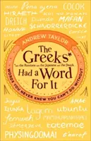 A görögöknek volt rá szavuk: Szavak, amelyekről nem is tudtad, hogy nem tudsz nélkülözni őket - The Greeks Had a Word for It: Words You Never Knew You Can't Do Without