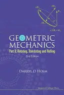 Geometriai mechanika - II. rész: Forgatás, fordítás és gördülés (2. kiadás) - Geometric Mechanics - Part II: Rotating, Translating and Rolling (2nd Edition)