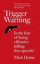 Trigger Warning: A sértőktől való félelem megöli a szólásszabadságot? - Trigger Warning: Is the Fear of Being Offensive Killing Free Speech?
