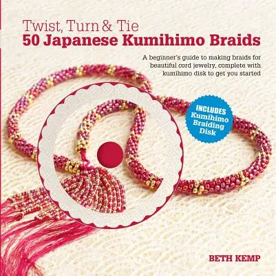 Twist, Turn & Tie: 50 japán kumihimo fonás [CDROM-mal] - Twist, Turn & Tie: 50 Japanese Kumihimo Braids [With CDROM]