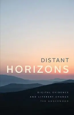Távoli horizontok: Digitális bizonyítékok és irodalmi változások - Distant Horizons: Digital Evidence and Literary Change