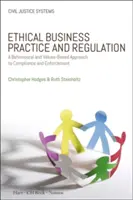 Etikus üzleti gyakorlat és szabályozás: Viselkedés- és értékalapú megközelítés a megfelelés és a végrehajtás terén - Ethical Business Practice and Regulation: A Behavioural and Values-Based Approach to Compliance and Enforcement