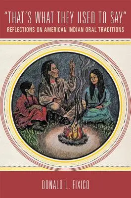 That's What's What They Used to Say: Gondolatok az amerikai indián szóbeli hagyományokról - That's What They Used to Say: Reflections on American Indian Oral Traditions