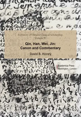 A kínai klasszikus tudományosság története, II. kötet: Qin, Han, Wei, Jin, Jin - A History of Chinese Classical Scholarship, Volume II: Qin, Han, Wei, Jin