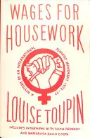 Bért a házimunkáért - Egy nemzetközi feminista mozgalom története, 1972-77 - Wages for Housework - A History of an International Feminist Movement, 1972-77