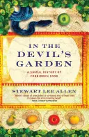 Az ördög kertjében - A tiltott ételek bűnös története - In The Devil's Garden - A Sinful History of Forbidden Food