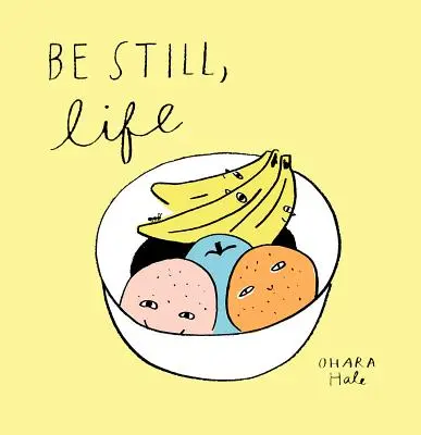 Be Still;life