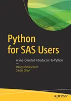 Python SAS-felhasználóknak: A Sas-központú bevezetés a Pythonba - Python for SAS Users: A Sas-Oriented Introduction to Python