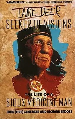 Sánta szarvas, a látomások keresője: Egy sziú orvostudós élete - Lame Deer, Seeker of Visions: The Life of a Sioux Medicine Man