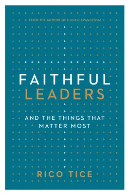 Hűséges vezetők: És a legfontosabb dolgok - Faithful Leaders: And the Things That Matter Most