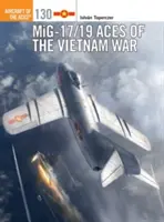 A vietnami háború Mig-17/19-es ászai - Mig-17/19 Aces of the Vietnam War