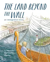 A falon túli föld: Egy bevándorlási történet - The Land Beyond the Wall: An Immigration Story