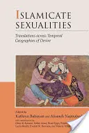 Iszlamista szexualitások: Fordítások a vágyak időbeli földrajzain keresztül - Islamicate Sexualities: Translations Across Temporal Geographies of Desire