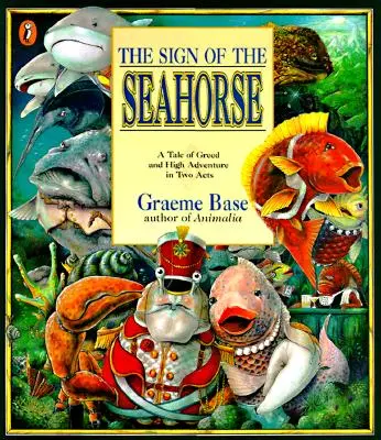 A csikóhal jele: Kapzsiság és nagy kalandok története két felvonásban - The Sign of the Seahorse: A Tale of Greed and High Adventure in Two Acts