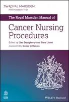 The Royal Marsden Manual of Cancer Nursing Procedures (A rákbetegek ápolási eljárásainak kézikönyve) - The Royal Marsden Manual of Cancer Nursing Procedures