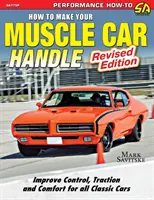 Hogyan készítsd el az izomautódat: Felülvizsgált kiadás - How to Make Your Muscle Car Handle: Revised Edition