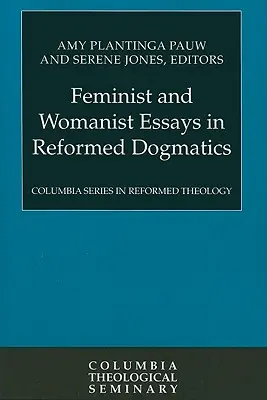 Feminista és nőjogi esszék a református dogmatikában - Feminist and Womanist Essays in Reformed Dogmatics