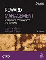 Jutalomkezelés: Alternatívák, következmények és összefüggések - Reward Management: Alternatives, Consequences and Contexts